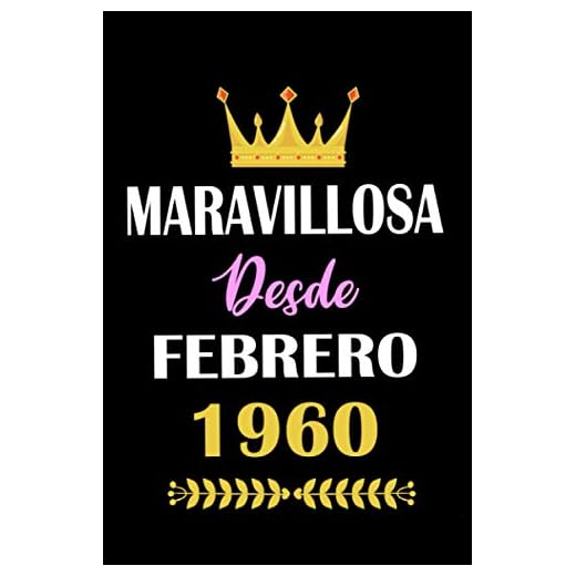 Maravillosa desde Febrero 1960: cuaderno de cumpleaños, regalos de cumpleaños para hombres, mujeres, cuaderno de cumpleaños forrado, 61 años cumpleaños, "6x9" pulgadas, 120 paginas.
