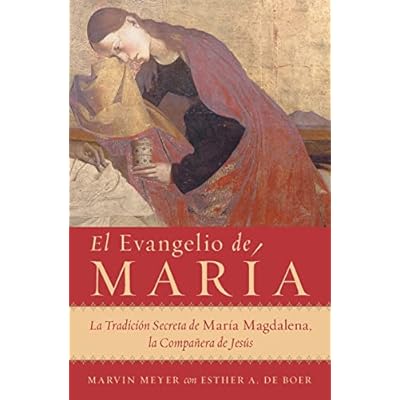 El Evangelio de Mar&iacute;a: La Tradici&oacute;n Secreta de Mar&iacute;a Magdalena, La Compa&ntilde;era de Jes&uacute;s