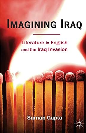 Imagining Iraq: Literature in English and the Iraq Invasion 2011th Edition Imagining Iraq: Literature in English and the Iraq Invasion 2011th Edition book cover