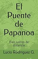 El Puente de Papanoa: Diez lustros de distancia B08DC9ZY1F Book Cover