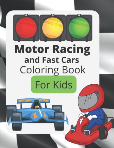 Motor Racing and Fast Car Coloring Book: Motor Racing and Fast Cars Coloring Book for Racing Enthusi