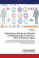 Petroleum Products Altered Cardiovascular Function, PCV & Plasma Lipid 3659768855 Book Cover