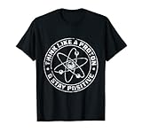 Think Like A Proton And Stay Positive Humor Geschenk für Wissenschaftler, Lehrer, Chemiker, Chemie, Nerds & Periodensystem der Elemente. Lustiges Science Spruch Geschenk für Männer, Frauen, Kinder, Jungs, Mädchen, Lehrer & Chemie Professoren.