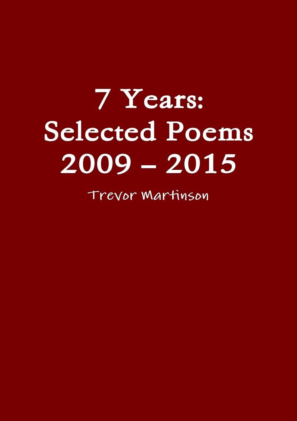 7 Years: Selected Poems 2009 - 2015