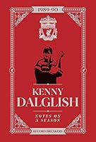 Kenny Dalglish: Notes On A Season: Liverpool FC 1911613790 Book Cover