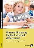  Grammatiktraining Englisch 5. Klasse: Dreifach differenziert Kopiervorlagen für den Englischunterricht in der 5. Klasse