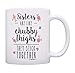 Funny Sister Gifts Sisters are Like Chubby Thighs They Stick Together Birthday Gifts Sister Christmas Gift Coffee Mug Tea Cup White