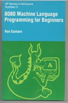 8080 machine language programming for beginners (DP series in software ; no. 3)