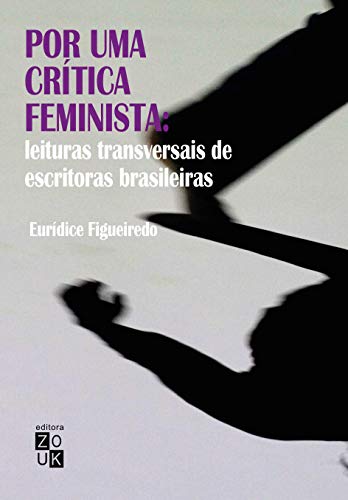 Por uma crítica feminista: leituras transversais de escritoras brasileiras