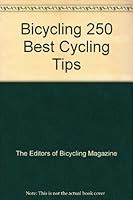 Bicycling 250 Best Cycling Tips B0031TUGQ0 Book Cover