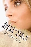 Surviving a HIPAA Audit: Learning the art of compliance 1507617453 Book Cover