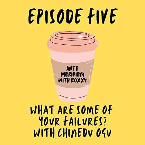 5: What are Some of Your Failures x Chinedu Ogu