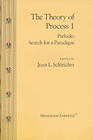 The Theory of Process 1, Prelude: Search for a Paradigm 1892160080 Book Cover