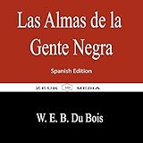  Las Almas de la Gente Negra (Spanish Edition)