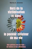 Hors de la victimisation et dans le pouvoir créateur - de ma vie: Auto-guérison avec de l'aide de l'univers et des affirmations 9403852828 Book Cover