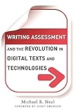 Writing Assessment and the Revolution in Digital Texts and Technologies (Language & Literacy Series) (Language and Literacy) (Language and Literacy Series) (Language and Literacy (Paperback))