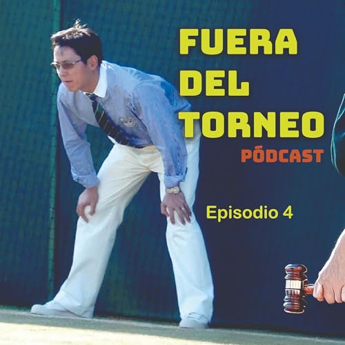 FUERA DEL TORNEO. Episodio 4