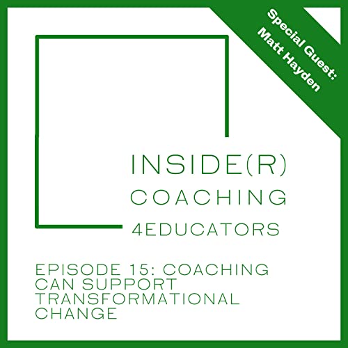 Episode 15: Coaching can support transformational change with Matt Hayden