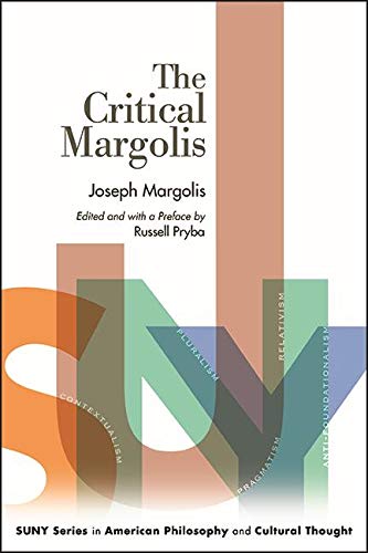 The Critical Margolis (SUNY series in American Philosophy and Cultural Thought)