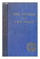 The Quaker and the West;: The first sixty years of Whittier College B0007IV7AW Book Cover