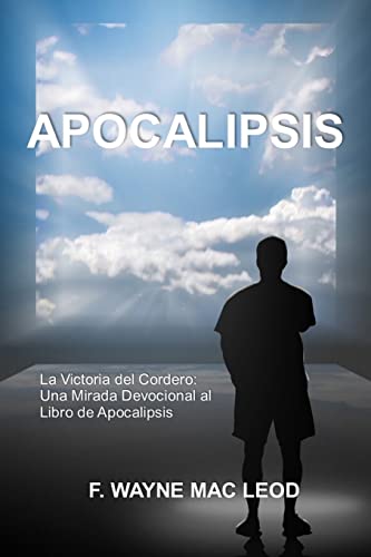 Apocalipsis: La Victoria del Cordero: Una Mirada Devocional al Libro de Apocalipsis (Los Comentarios Lumbrera a Mi Camino) (Spanish Edition)