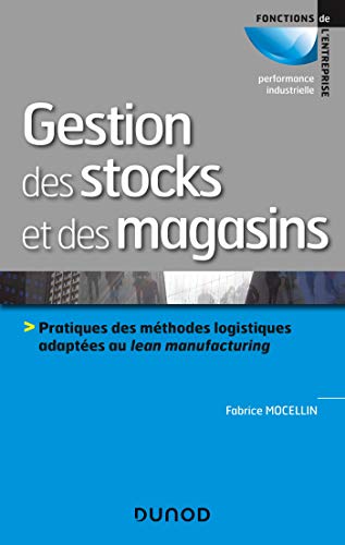 Télécharger Gestion des stocks et des magasins - Pratiques des méthodes logistiques adaptées au lean manufactu Francais PDF