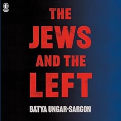 The Jews and the Left Audiolibro Por Batya Ungar-Sargon arte de portada