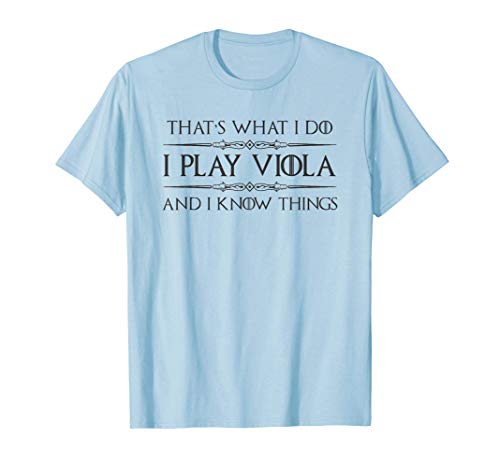 Viola Player Gifts - I Play Viola & I Know Things Funny Camiseta