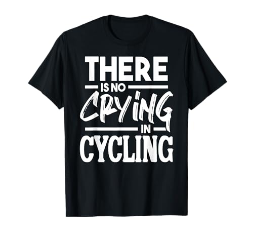 No Hay Lágrimas En El Ciclismo Frase Para Fuertes Camiseta