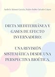 Dieta mediterránea y gases de efecto invernadero: Una revisión sistemática desde una perspectiva bioética.