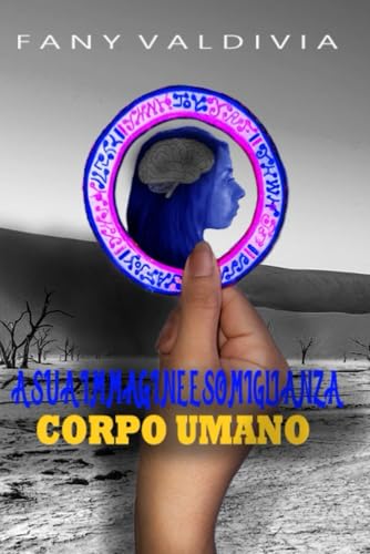 A SUA IMMAGINE E SOMIGLIANZA: CORPO UMANO (Italian Edition)