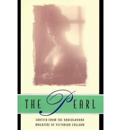 The "Pearl": A Journal of Facetiae and Voluptuous Reading (Wordsworth Classic Erotica)