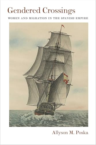 Gendered Crossings: Women and Migration in the Spanish Empire (Diálogos Series)