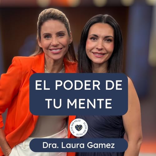 Dra. Laura G&aacute;mez: el poder de tu mente para transformar tu salud y tu vida