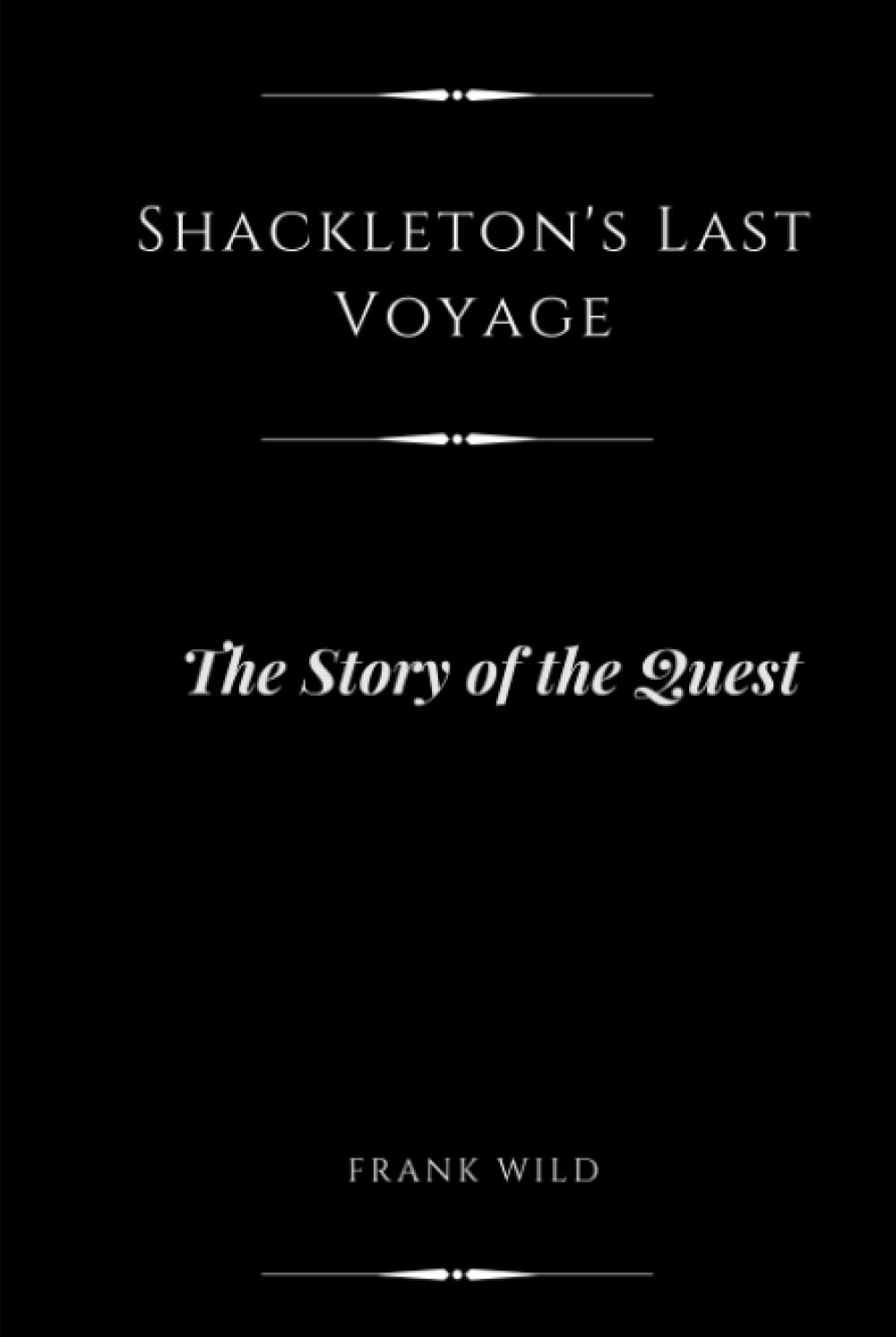 Shackleton's Last Voyage (Annotated): The Story of the Quest