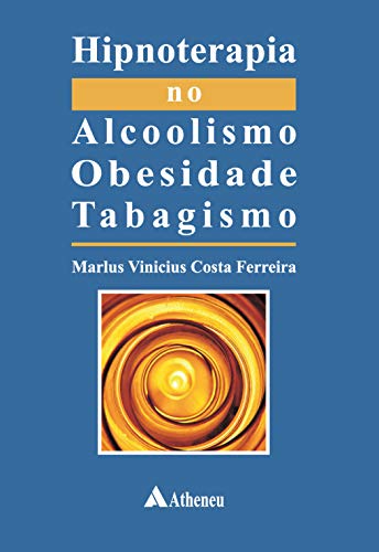 Hipnoterapia no alcoolismo, obesidade, tabagismo: