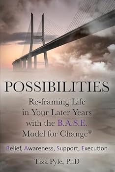 Paperback Possibilities: Re-framing Life in Your Later Years with the B.A.S.E. Model for Change Book