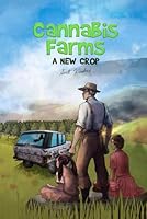 Cannabis Farms: A New Crop B0CPDGM1R1 Book Cover