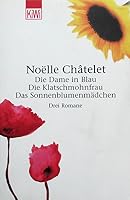 Die Dame in Blau / Die Klatschmohnfrau / Das Sonnenblumenmädchen. Sonderausgabe. 3462033557 Book Cover