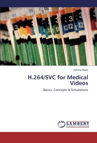 H.264/SVC for Medical Videos: Basics, Concepts & Simulations