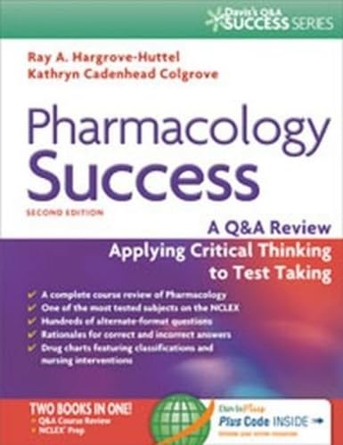 Pharmacology Success: A Q&A Review Applying Critical Thinking to Test Taking ( Second Edition )