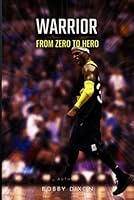 Warrior: From Zero to Hero 1958772070 Book Cover