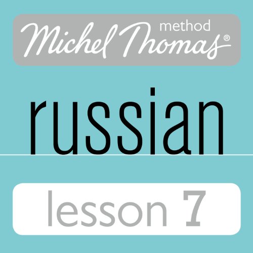 Michel Thomas Beginner Russian, Lesson 7 Audiobook by Natasha Bershadski