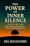 The Power of Inner Silence: BEYOND THE VOID How Silence Unlocks Peace, Clarity, and Inner Freedom