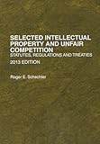 Selected Intellectual Property and Unfair Competition, Statutes, Regulations and Treaties (Selected Statutes)