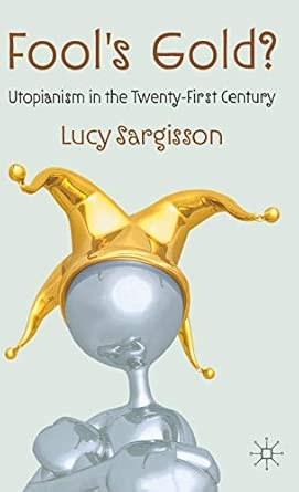 Fool's Gold?: Utopianism in the Twenty-First Century 2012th Edition book cover