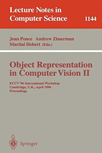  Object Representation in Computer Vision II: Eccv \'96 International Workshop Cambridge, U.K.. April 13-14, 1996 : Proceedings: 1144