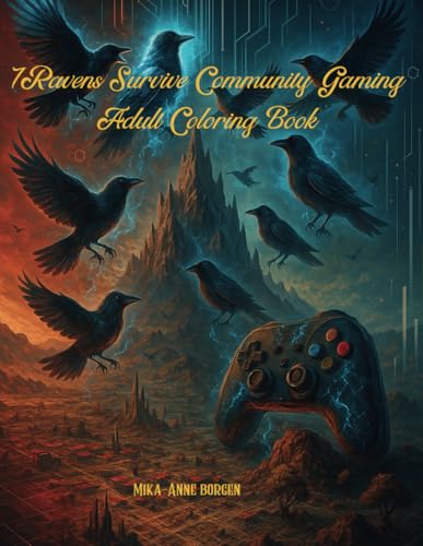 7Ravens Survive Community Gaming Coloring Book: Inspiring Gamers To Color through their Gaming Life