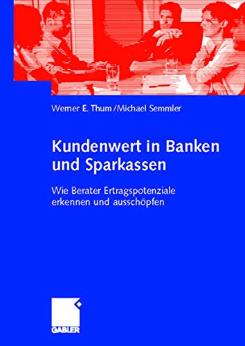 Kundenwert in Banken und Sparkassen: Wie Berater Ertragspotenziale erkennen und ausschöpfen