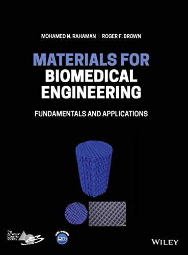 Compare Textbook Prices for Materials for Biomedical Engineering: Fundamentals and Applications 1 Edition ISBN 9781119551089 by Rahaman, Mohamed N.,Brown, Roger F.